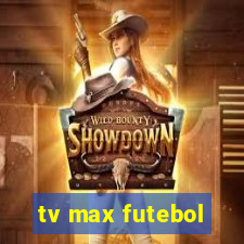 tv max futebol